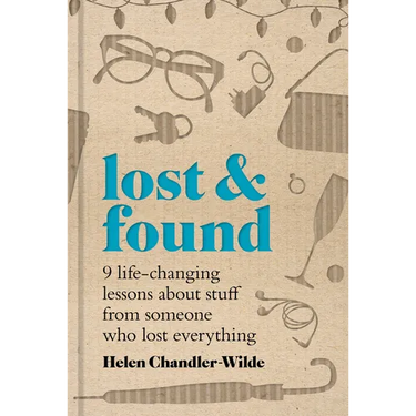 Lost & Found: Nine Life-Changing Lessons about Stuff from Someone Who Lost Everything