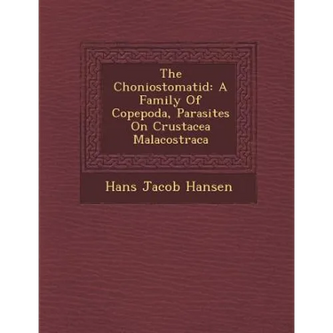 The Choniostomatid: A Family of Copepoda, Parasites on Crustacea Malacostraca