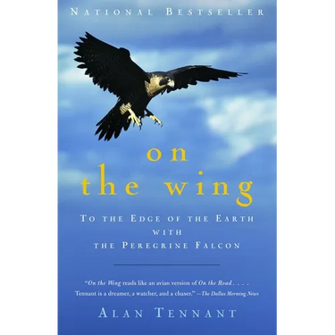 On the Wing: To the Edge of the Earth with the Peregrine Falcon