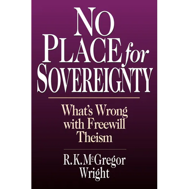 No Place for Sovereignty: What's Wrong with Freewill Theism