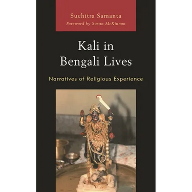 Kali in Bengali Lives: Narratives of Religious Experience