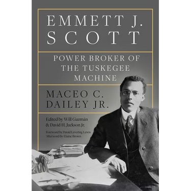 Emmett J. Scott: Power Broker of the Tuskegee Machine