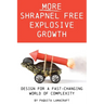More Shrapnel Free Explosive Growth: Design for a fast-changing world of complexity