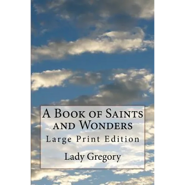 A Book of Saints and Wonders: Large Print Edition