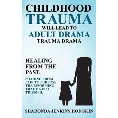 Childhood Trauma Will Lead to Adult Drama: Trauma Drama
