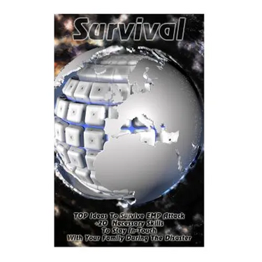 Survival: TOP Ideas To Survive EMP Attack + 20 Necessary Skills To Stay In-Touch With Your Family During The Disaster: Survival