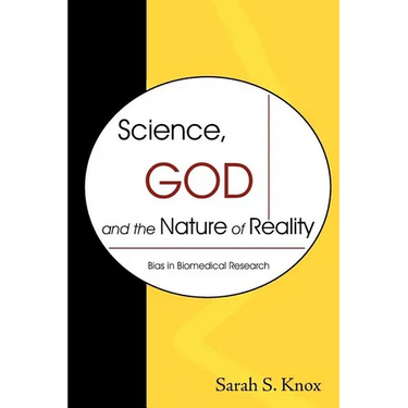 Science, God and the Nature of Reality: Bias in Biomedical Research