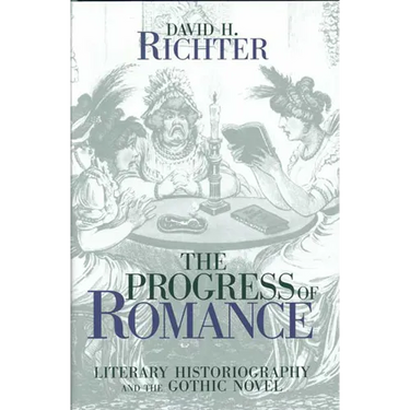 The Progress of Romance: Literary Historiography and the Gothic Novel