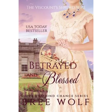 Betrayed & Blessed: The Viscount's Shrewd Wife