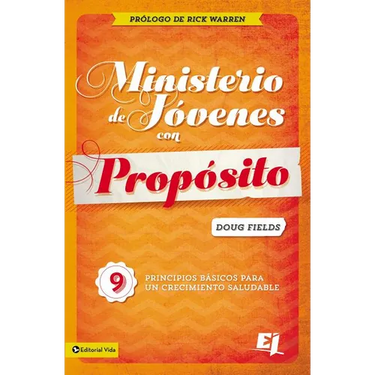 El Ministerio de J��venes Con Prop��sito: 9 Principios B��sicos Para Un Crecimiento Saludable
