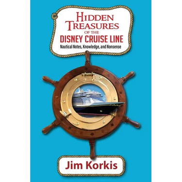 Hidden Treasures of the Disney Cruise Line: Nautical Notes, Knowledge, and Nonsense