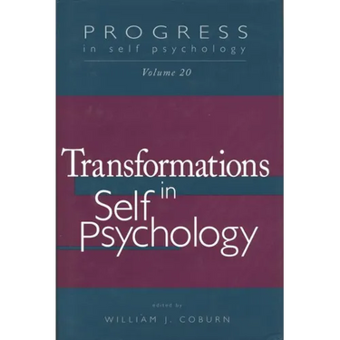 Progress in Self Psychology, V. 20: Transformations in Self Psychology