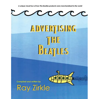 Advertising the Beatles (PB): A unique look at how Beatles products were merchandised to the world