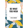 Be What You Wish