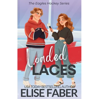 Loaded Laces: An Eagles Hockey Novella