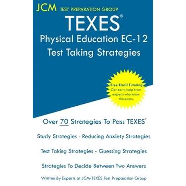 TEXES Physical Education EC-12 - Test Taking Strategies: TEXES 158 Exam - Free Online Tutoring - New 2020 Edition - The latest strategies to pass your
