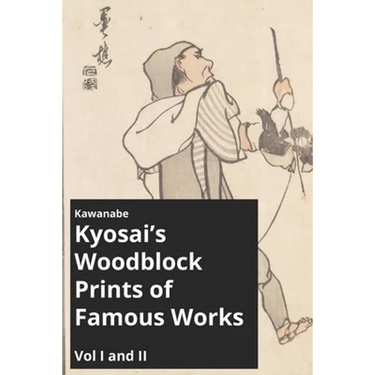 Kawanabe Kyosai's Woodblock Prints of Famous Works Vol I and II