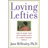 Loving Lefties: How to Raise Your Left-Handed Child in a Right-Handed World