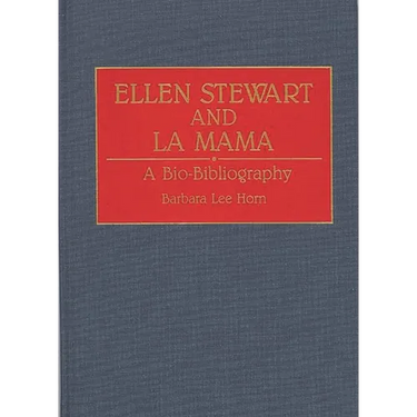 Ellen Stewart and La Mama: A Bio-Bibliography