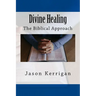 Divine Healing: The Biblical Approach