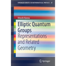 Elliptic Quantum Groups: Representations and Related Geometry