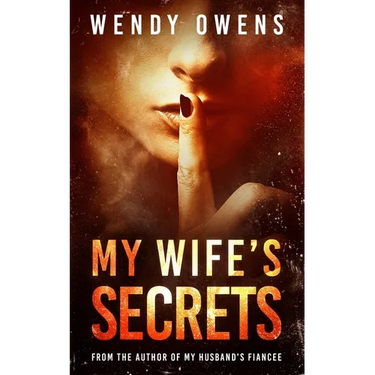 My Wife's Secrets: A gripping psychological domestic thriller