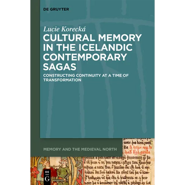 Cultural Memory in the Icelandic Contemporary Sagas: Constructing Continuity at a Time of Transformation