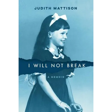 I Will Not Break: A Memoir