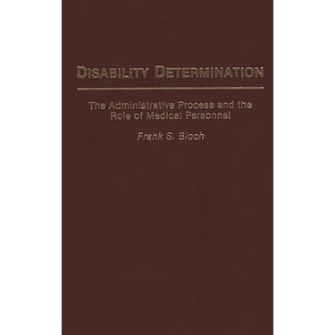 Disability Determination: The Administrative Process and the Role of Medical Personnel