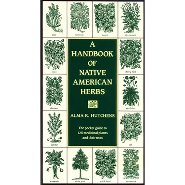 A Handbook of Native American Herbs: The Pocket Guide to 125 Medicinal Plants and Their Uses