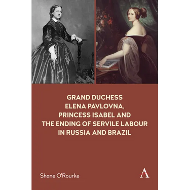 Grand Duchess Elena Pavlovna, Princess Isabel and the Ending of Servile Labour in Russia and Brazil