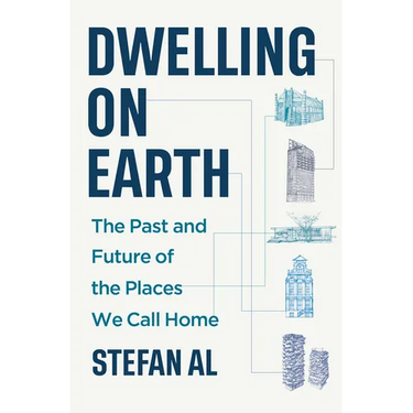 Dwelling on Earth: The Past and Future of the Places We Call Home