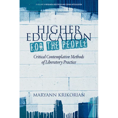 Higher Education for the People: Critical Contemplative Methods of Liberatory Practice