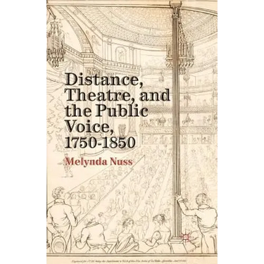 Distance, Theatre, and the Public Voice, 1750-1850