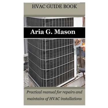 HVAC Guide Book: Practical manual for repairs and maintains of HVAC installations