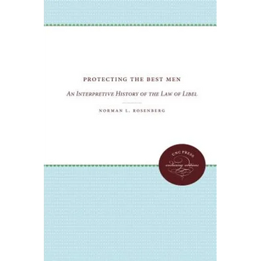 Protecting the Best Men: An Interpretive History of the Law of Libel