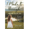 I Made It Through, I Believe You Can Too