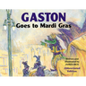 Gaston(r) Goes to Mardi Gras (Abbreviated Board Book)