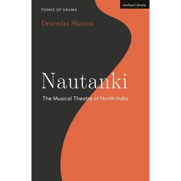 Nautanki: The Musical Theatre of North India