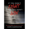 If You Don't Fight Then You Don't Win: Becoming Great. One Battle at a Time.