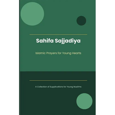 Sahifa Sajjadiya - Islamic Prayers for Young Hearts