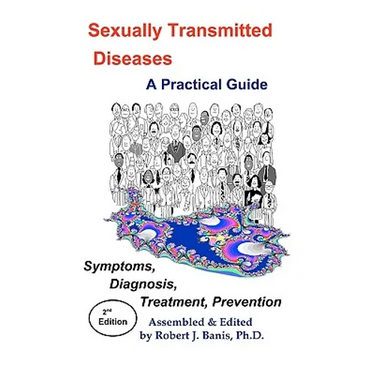 Sexually Transmitted Diseases: A Practical Guide Symptoms, Diagnososis, Treatment, Prevention