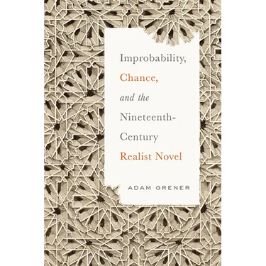 Improbability, Chance, and the Nineteenth-Century Realist Novel