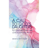 A Call to God's Daughters to Step into His L.A.B. Love Acceptance Beauty