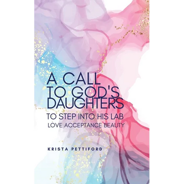 A Call to God's Daughters to Step into His L.A.B. Love Acceptance Beauty