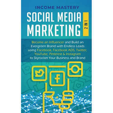 Social Media Marketing: 2 in 1: Become an Influencer & Build an Evergreen Brand with Endless Leads using Facebook, Facebook ADS, Twitter, YouTube Pint