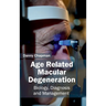 Age Related Macular Degeneration: Biology, Diagnosis and Management