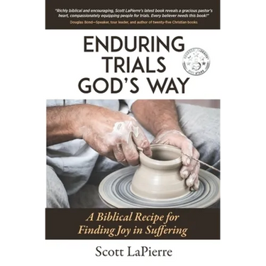 Enduring Trials God's Way: A Biblical Guide to Finding Joy in Suffering