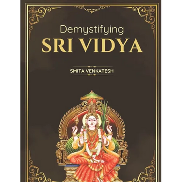 Demystiying Sri Vidya: Spiritual awakening simplified