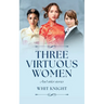 Three Virtuous Women: And Other Stories